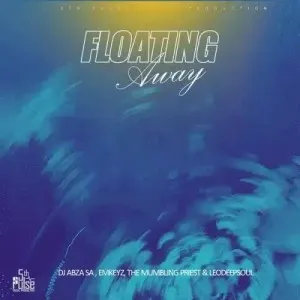 DJ Abza SA, Emkeyz, The Mumbling Priest & LeodeepSoul – Floating Away Mp3 Download Fakaza: