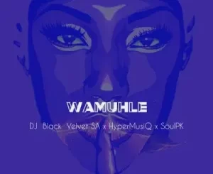 DJ Black Velvet SA, SoulPk & HyperMusiQ – Mhlobo Wam (Extended Version) ft SpokeZAR Mp3 Download Fakaza