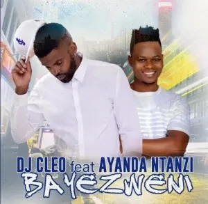 DJ Cleo – Bayezweni Ft. Ayanda Ntanzi mp3 download zamusic