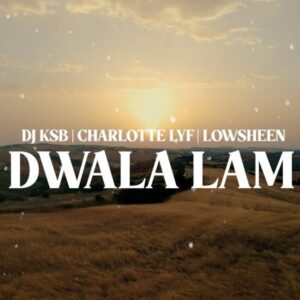 DJ KSB – Dwala Lam ft Charlotte Lyf & Lowsheen Mp3 Download Fakaza: