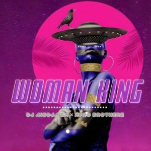 DJ Msoja SA & Afro Brotherz – Woman King MP3 Download Fakaza: