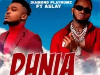 Diamond Platnumz ft Aslay – DUNIA Mp3 Download Fakaza: