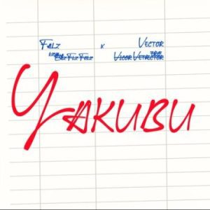 Falz – Yakubu ft. Vector Mp3 Download Fakaza: