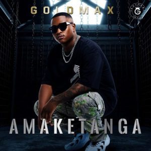 GoldMax Amaketanga Album Download Fakaza: