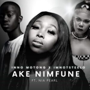 Inno Motong Imnotsteelo – Ake Nimfune ft Nia Pearl mp3 download zamusic 300x300 1