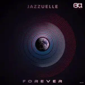 Jazzuelle – Forever Ep Zip Download Fakaza: