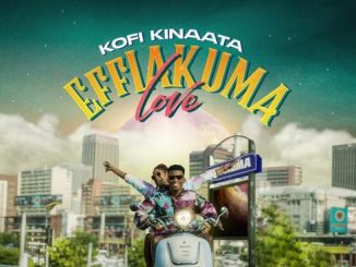 Kofi Kinaata – Effiakuma Love Mp3 Download Fakaza: