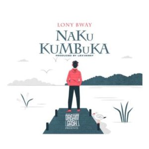 Lony bway – Nakukumbuka Mp3 Download Fakaza: