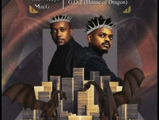 MacG & Mhaw Keys – G.O.T (House Of Dragon) MP3 Download Fakaza:
