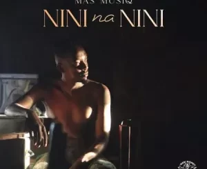 Mas Musiq – Nini na Nini Album Download Fakaza