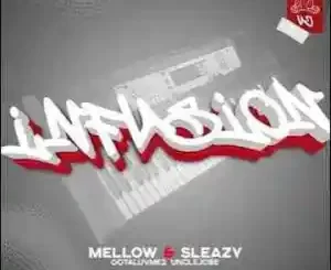 Mellow & Sleazy, Uncle jobe, Gelesto – Infusion 2.0 ft. Jozman Mp3 Download Fakaza:  