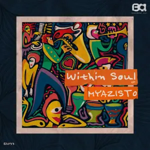 Myazisto Within Soul Ep Zip Download Fakaza:
