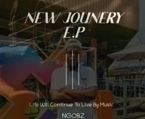 Ngobz & Various Artists – New Journey Ep Zip Download Fakaza:
