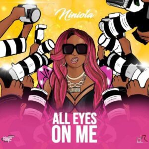 Niniola – All Eyes On Me Mp3 Download Fakaza:  