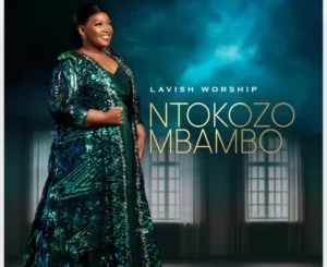Ntokozo Mbambo – Lavish Worship Album Download Fakaza