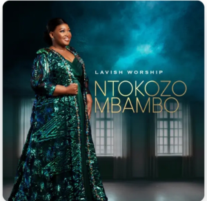 Ntokozo Mbambo – Lavish Worship Album Download Fakaza