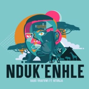 Rabs Vhafuwi ft Ntunja – Nduk’enhle Mp3 Download Fakaza: