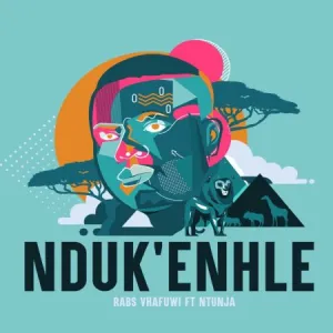 Rabs Vhafuwi Nduk’enhle ft Ntunja Mp3 Download Fakaza: