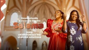 Rose Muhando X Christina Shusho – Salama Mp3 Download Fakaza