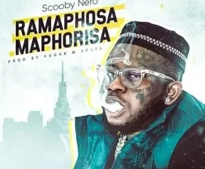 Scooby Nero – Ramaphosa Maphorisa Mp3 Download Fakaza: