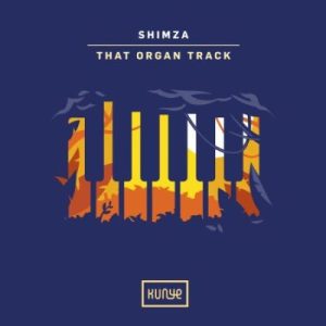 Shimza That Organ Track MP3 Download Fakaza