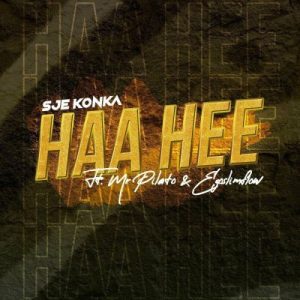 Sje Konka ft Mr Pilato & Ego Slimflow – Haa Hee MP3 Download Fakaza: