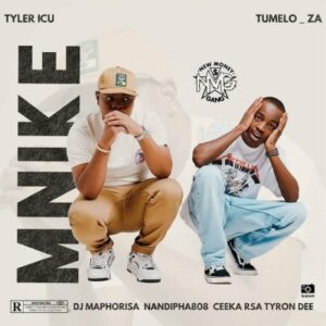 Tyler ICU & Tumelo ZA – Mnike ft DJ Maphorisa, Nandipha808, Ceeka RSA & Tyron Dee Mp3 Download Fakaza