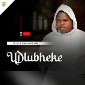 Udlubheke – Icishe Yahlangana Album Download Fakaza: