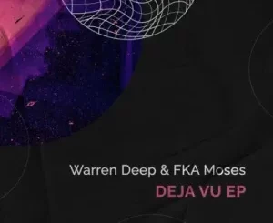 Warren Deep, FKA Moses – Deja Vu Mp3 Download Fakaza: