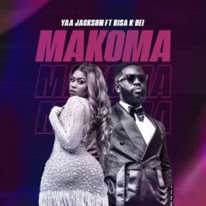 Yaa Jackson – Makoma Ft Bisa Kdei (Prod by Deelaw Beatz) Mp3 Download Fakaza: