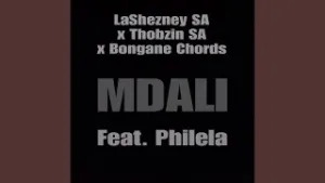 LaShezney SA, Thobzin SA, Bongane Chords Ft. Philela – Mdali MP3 Download Fakaza: