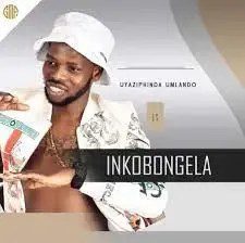 INkobongela – Okokugcina ncii Mp3 Download Fakaza: