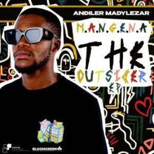 Andiler Madylezar – M.A.N.G.E.N.A The Outsider Ep Zip Download Fakaza:
