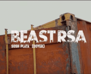 Beast RSA & Loatinover Pounds – Sosh Plata (Cover) ft 25K & Thapelo Ghutra Mp3 Download Fakaza