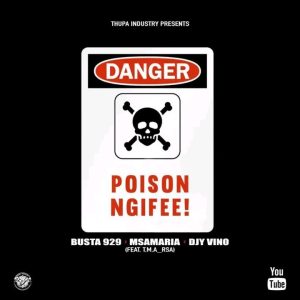 Busta 929, Msamaria & Djy Vino ft T.M.A_RSA – Poison Mp3 Download Fakaza: