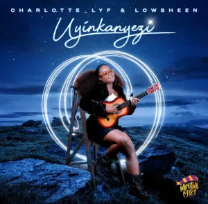 Charlotte Lyf & Lowsheen – Uyinkanyezi Mp3 Download Fakaza: