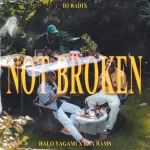 DJ Radix Not Broken ft. Halo Yagami & Una Rams Mp3 Download Fakaza: