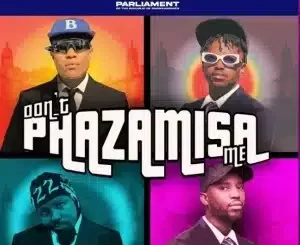 DJ Speedsta – Don’t PHAZAMISA Me Ft. Yung Seruno, Stilo Magolide & Okmalumkoolkat Mp3 Download Fakaza: