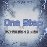 DjUzzi – One Step ft. Danger Shayumthetho & K-zin Isgebengu Mp3 Download Fakaza: