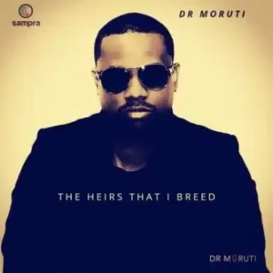 Dr Moruti The Heirs That I Breed Album Zip Download Fakaza