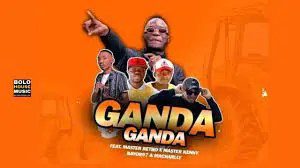 Ganda Ganda – Mass Ram Ft. Master Betho x Master Kenny x Bayor 97 & Macharly Mp3 Download Fakaza: G