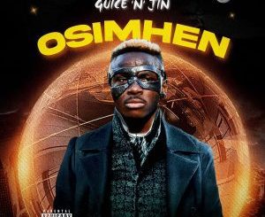 Guice ‘n’ jin Osimhen Mp3 Download Fakaza: