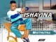 Ishayina – Wisithutha Ft. Somcimbi & Nikiwe Mp3 Download Fakaza: