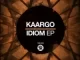 KAARGO – Idiom Ep Zip Download Fakaza: