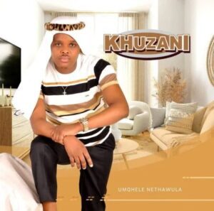 Khuzani Ithawula Nomqhele Album Download Fakaza: K