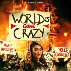 Lady Zamar – World’s Gone Crazy Mp3 Download Fakaza