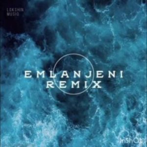 Lokshin Musiq Emlanjeni Remix Mp3 Download Fakaza: