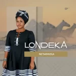Londeka – Ng’Sashizila (Song) Mp3 Download Fakaza