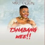 Maxy KhoiSan – Tshabang Wee!! Mp3 Download Fakaza: