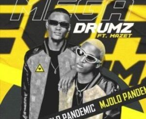 Megadrumz – Mjolo Pandemic ft Mazet SA Mp3 Download Fakaza: